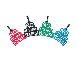 Assorted NO IT'S NOT YOURS Silicone Luggage Tag